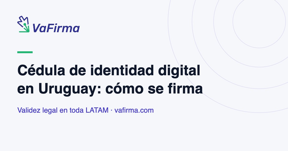 Cédula de identidad digital en Uruguay: cómo se firma