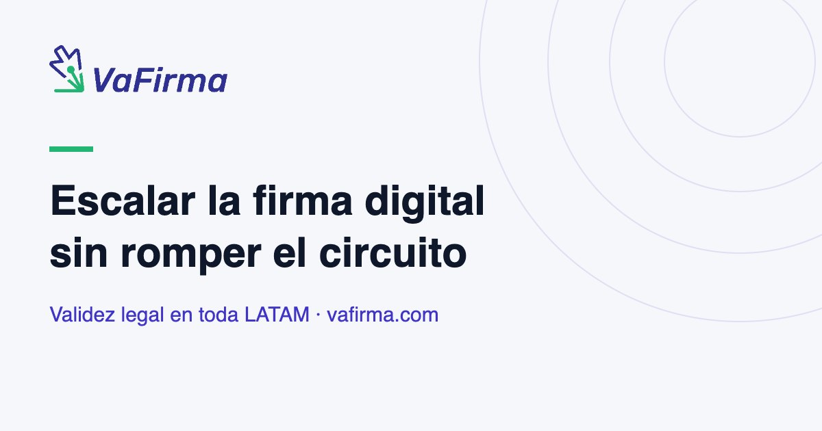 Escalar la firma digital sin romper el circuito