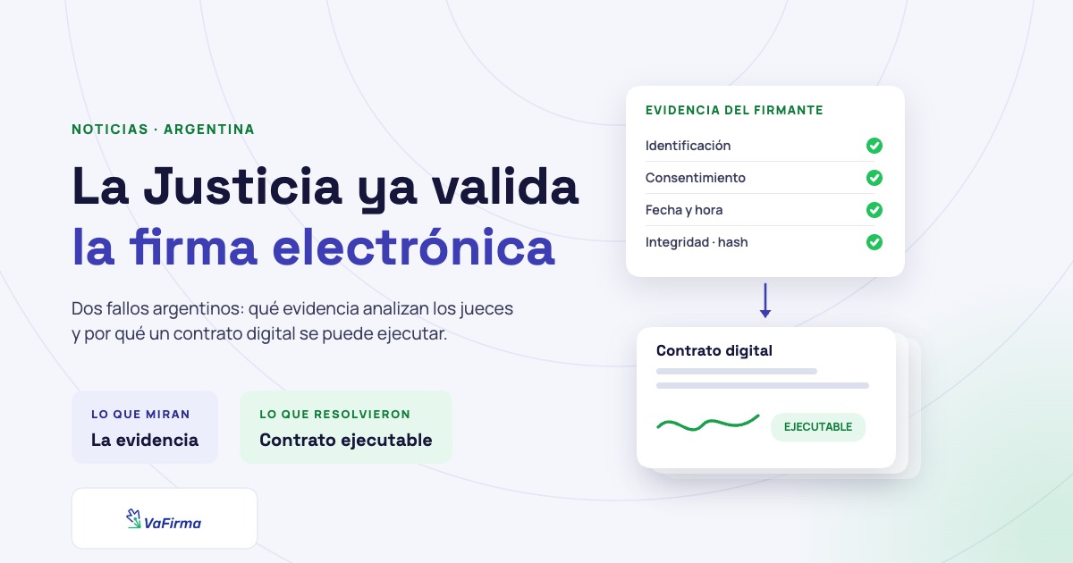 La Justicia argentina valida la firma electrónica: evidencia del firmante y contrato digital ejecutable