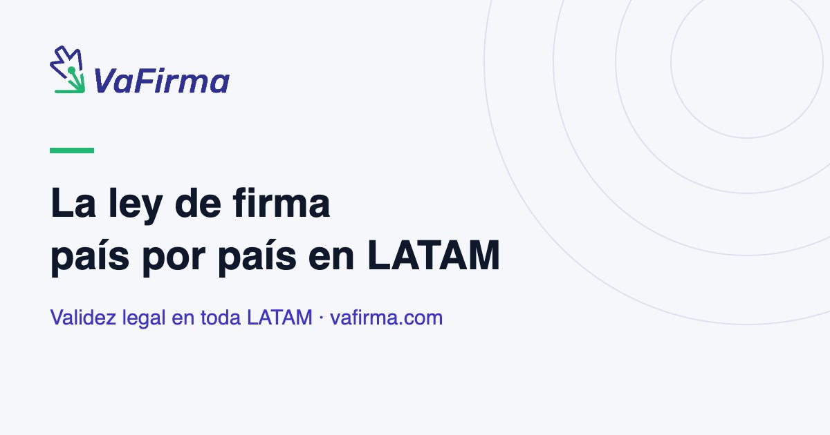 La ley de firma país por país en LATAM