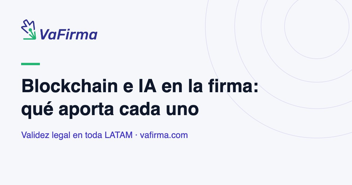 Blockchain e IA en la firma: qué aporta cada uno