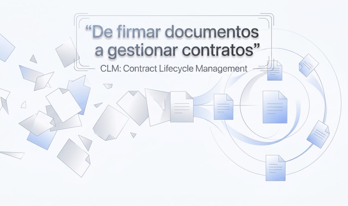 CLM y firma electrónica: gestión del ciclo de vida de contratos